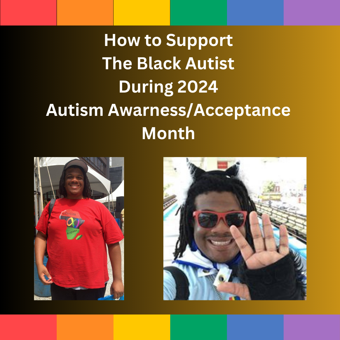 Supporting Black Autists (Like Me) for 2024 Autism Acceptance Month